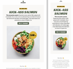 A bold, minimalist template built for modern restaurant marketing. Perfect for highlighting new dishes, with space for ingredient callouts and an eye-catching CTA. Restaurant marketing email template for restaurant dish launch – features kick ass salmon hero graphic, plus reservation button.